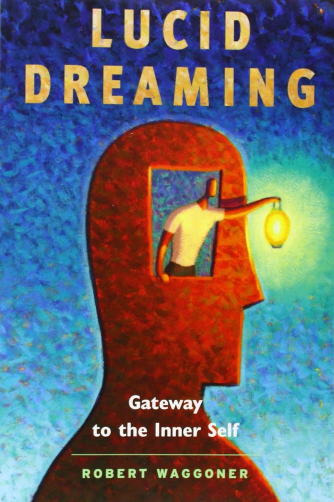 Lucid Dreaming Gateway to the Inner Self - Robert Waggoner